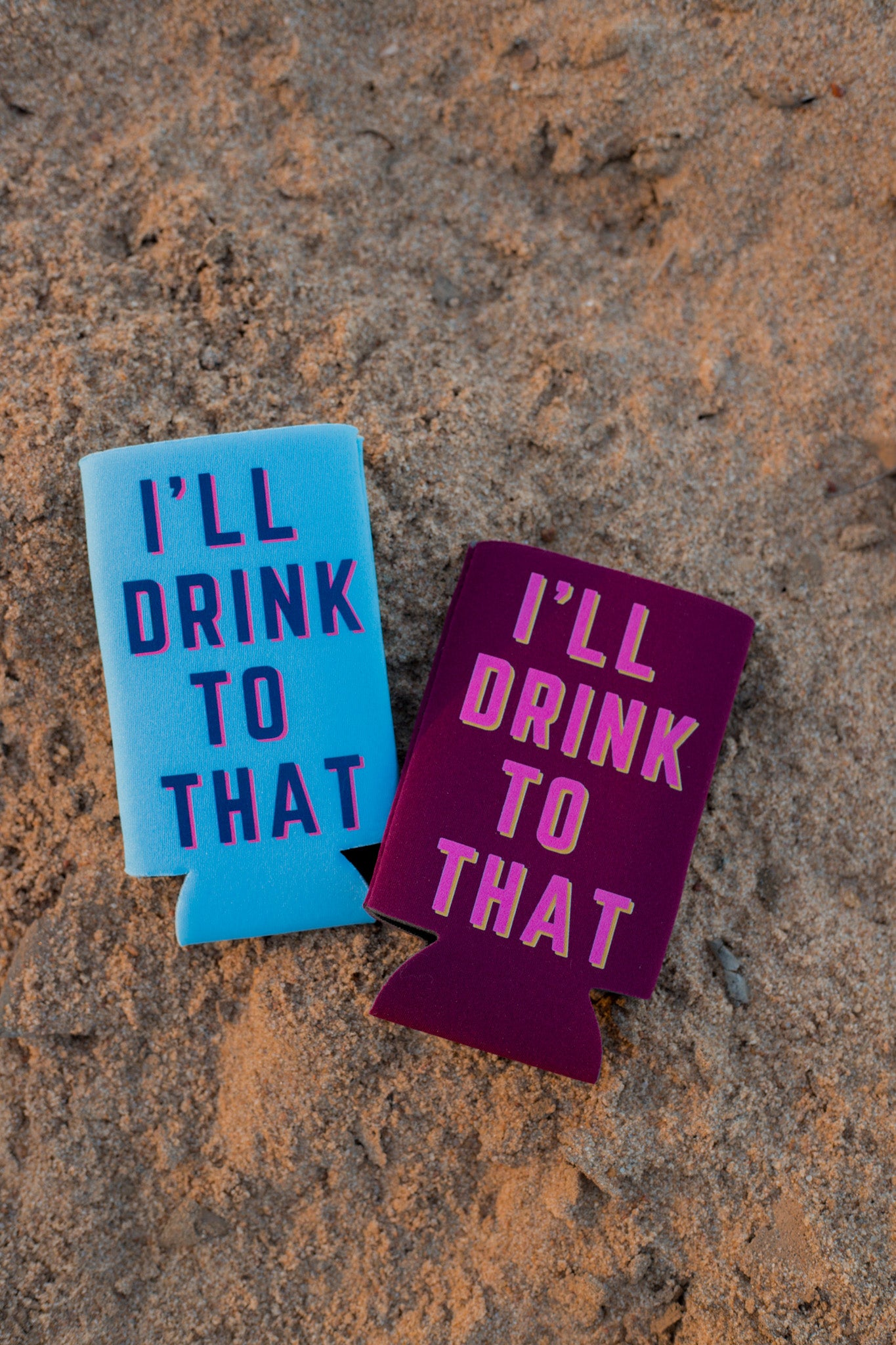 I'll Drink to That Koozie