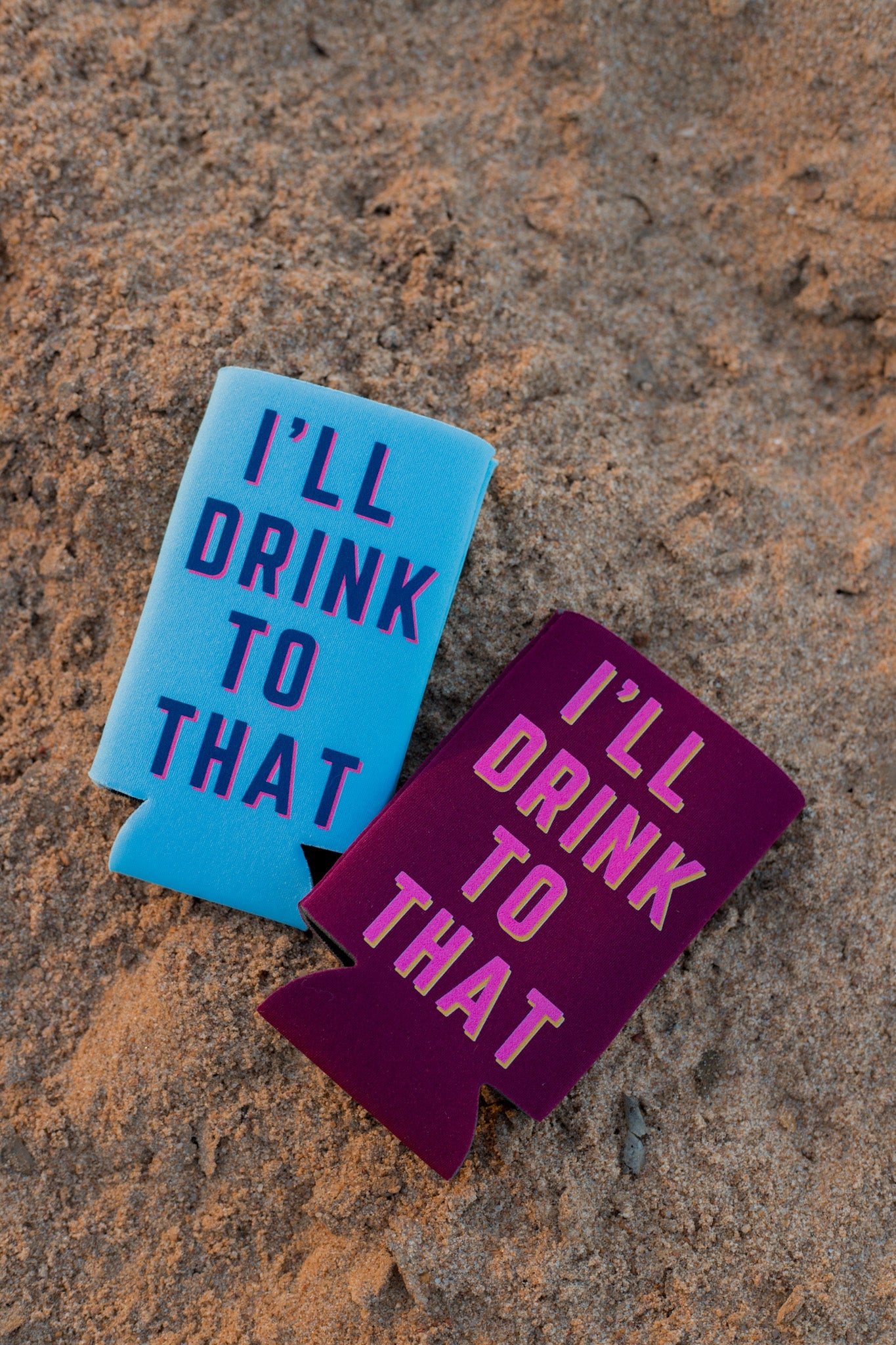 I'll Drink to That Koozie