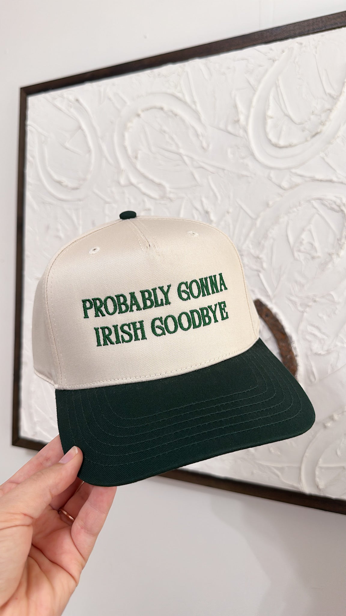 Probably Gonna Irish Goodbye Hat